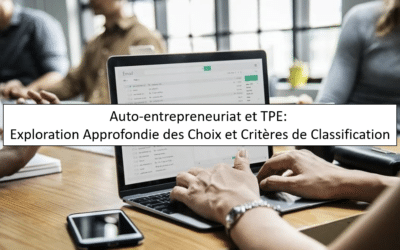 Auto-entrepreneuriat et TPE: Exploration Approfondie des Choix et Critères de Classification