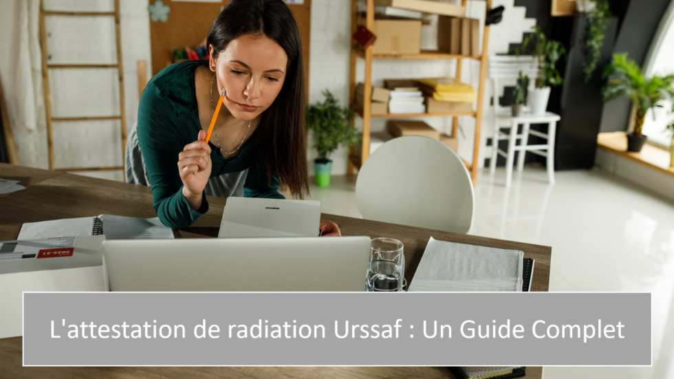 L'attestation de radiation Urssaf : Un Guide Complet - Modèles-facture