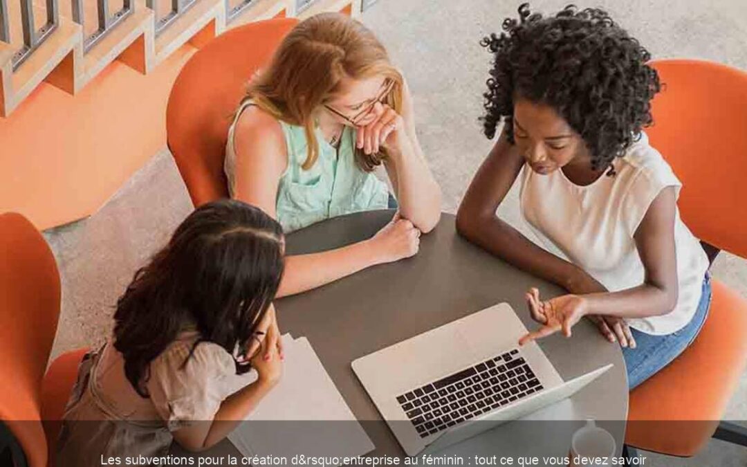 Subventions pour la création d&rsquo;entreprise : Un guide complet pour les femmes entrepreneures