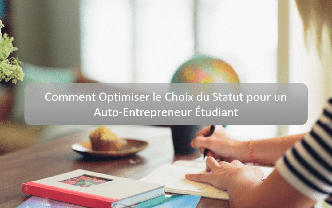 Comment Optimiser le Choix du Statut pour un Auto-Entrepreneur Étudiant
