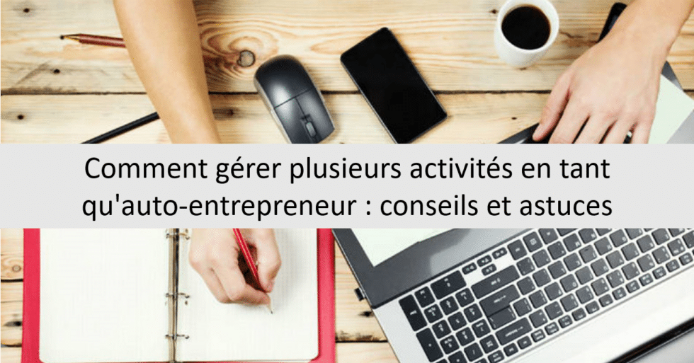 Gérer plusieurs activités en tant qu'auto-entrepreneur