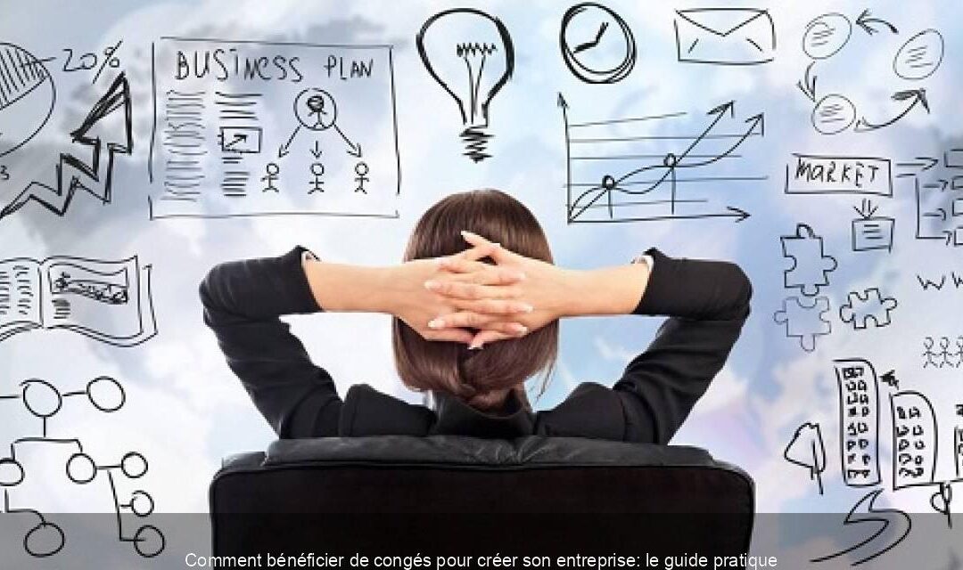 Comment bénéficier de congés pour créer son entreprise: le guide pratique